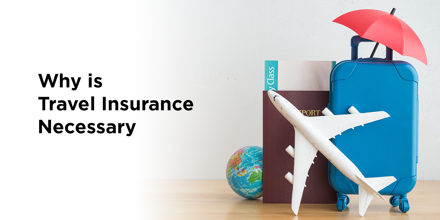 Travel Insurance Information Guide - Why Do I Need Travel Insurance?