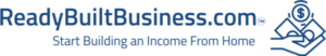 ReadyBuiltBusiness.com - Work at Home Business